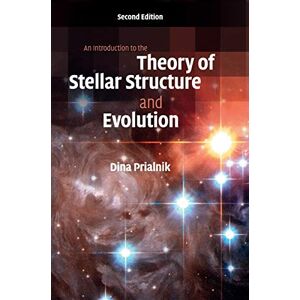 Dina Prialnik An Introduction to the Theory of Stellar Structure and Evolution Dina Prialnik An Introduction to the Theory of Stellar Structure and Evolution