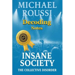 Roussi, Michael Insane Society: The Collective Disorder (Decoding Notes) (Insane Society: Issour Series) Roussi, Michael Insane Society: The Collective Disorder (Decoding Notes) (Insane Society: Issour Series)