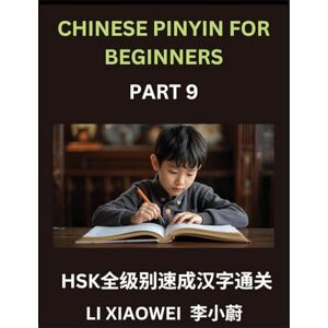 Li, Xiaowei Chinese Pinyin for Beginners (Volume 9)- Chinese Character Crash Course for HSK, Pinyin, English, and Simple Multiple-Choice Questions to Boost ... Questions to Fast-Track Beginners Li, Xiaowei Chinese Pinyin for Beginners (Volume 9)- Chinese Character Crash Course for HSK, Pinyin, English, and Simple Multiple-Choice Questions to Boost ... Questions to Fast-Track Beginners