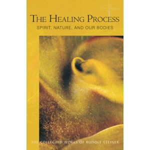Steiner, Rudolf The Healing Process: Spirit, Nature and Our Bodies: 319 (Collected Works of Rudolf Steiner) Steiner, Rudolf The Healing Process: Spirit, Nature and Our Bodies: 319 (Collected Works of Rudolf Steiner)