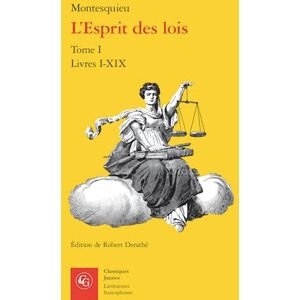 Montesquieu L'Esprit Des Lois: Livres I-XIX: Tome I (Litteratures francophones, 542) Montesquieu L'Esprit Des Lois: Livres I-XIX: Tome I (Litteratures francophones, 542)