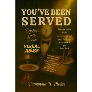 Moses, Shaminika Rochelle You’ve Been Served Breakfast Lunch Dinner Verbal Abuse Moses, Shaminika Rochelle You’ve Been Served Breakfast Lunch Dinner Verbal Abuse