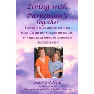 ONeal, Kerry Living with Parkinson's Together: 3 (The Complete Caregiver Guide) ONeal, Kerry Living with Parkinson's Together: 3 (The Complete Caregiver Guide)
