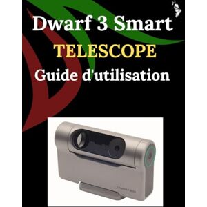 Falcone, Megan D. Dwarf 3 Smart Telescope Guide d'utilisation: Un guide étape par étape pour les débutants et les experts, explorant les fonctions essentielles d'un appareil photo, des méthodes innovantes, des astuces Falcone, Megan D. Dwarf 3 Smart Telescope Guide d'utilisation: Un guide étape par étape pour les débutants et les experts, explorant les fonctions essentielles d'un appareil photo, des méthodes innovantes, des astuces