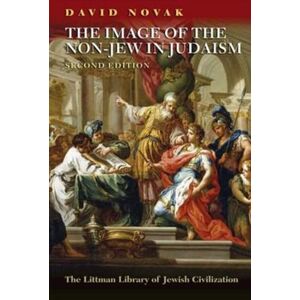 David Novak The Image of the Non-Jew in Judaism: A Historical and Constructive Study of the Noahide Laws: The Idea of Noahide Law (The Littman Library of Jewish Civilization) David Novak The Image of the Non-Jew in Judaism: A Historical and Constructive Study of the Noahide Laws: The Idea of Noahide Law (The Littman Library of Jewish Civilization)
