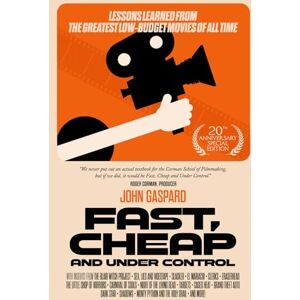 Gaspard, John Fast, Cheap & Under Control: Lessons Learned from the Greatest Low-Budget Movies of All Time (20th Anniversary Special Edition): (20th Anniversary Special Edition) (Fast, Cheap Filmmaking Books) Gaspard, John Fast, Cheap & Under Control: Lessons Learned from the Greatest Low-Budget Movies of All Time (20th Anniversary Special Edition): (20th Anniversary Special Edition) (Fast, Cheap Filmmaking Books)