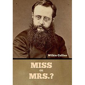 Collins, Wilkie Miss or Mrs.? Collins, Wilkie Miss or Mrs.?