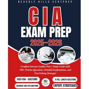 CERTPREP, BEVERLY HILLS CIA Exam Prep 2025–2026: Certified Internal Auditor Part 1 Study Guide with 500+ Practice Questions, Detailed Explanations, and Test-Taking Strategies CERTPREP, BEVERLY HILLS CIA Exam Prep 2025–2026: Certified Internal Auditor Part 1 Study Guide with 500+ Practice Questions, Detailed Explanations, and Test-Taking Strategies