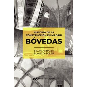Blanco Historia de la construcción en Madrid Bóvedas Blanco Historia de la construcción en Madrid Bóvedas