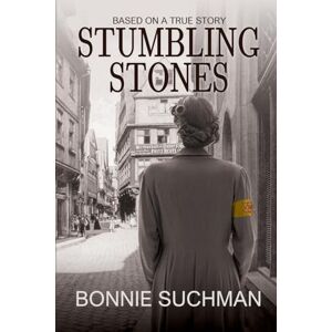 Suchman, Bonnie Stumbling Stones: Based on a True Story: 1 (The Heppenheimer Family Holocaust Saga) Suchman, Bonnie Stumbling Stones: Based on a True Story: 1 (The Heppenheimer Family Holocaust Saga)