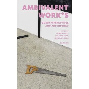 ambivalent work*s: queer perspectives and art history ambivalent work*s: queer perspectives and art history