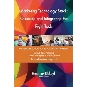 Gerardus Blokdyk - The Art of Service Marketing Technology Stack: Choosing and Integrating the Right Tools Gerardus Blokdyk - The Art of Service Marketing Technology Stack: Choosing and Integrating the Right Tools