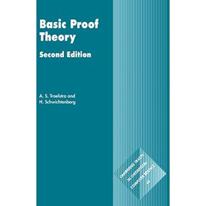 Troelstra/Schwichtenberg Basic Proof Theory 2ed: 43 (Cambridge Tracts in Theoretical Computer Science, Series Number 43) Troelstra/Schwichtenberg Basic Proof Theory 2ed: 43 (Cambridge Tracts in Theoretical Computer Science, Series Number 43)