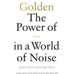Talbot-Zorn, Justin Golden: The Power of Silence in a World of Noise Talbot-Zorn, Justin Golden: The Power of Silence in a World of Noise