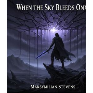 Stevens, Maksymilian When The Sky Bleeds Onyx Stevens, Maksymilian When The Sky Bleeds Onyx
