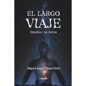 Gómez Ortiz, Miguel Ángel El largo viaje: Destino: La tierra: 1 (Ciencia ficción) Gómez Ortiz, Miguel Ángel El largo viaje: Destino: La tierra: 1 (Ciencia ficción)