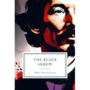 Stevenson, Robert Louis The Black Arrow: A Tale of the Two Roses Stevenson, Robert Louis The Black Arrow: A Tale of the Two Roses