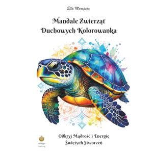 Maropesa, Ella Mandale Zwierząt Duchowych Kolorowanka: Odkryj Mądrość i Energię Świętych Stworzeń (Polish Edition) (Ella Maropesa – Kreatywna Seria do Kolorowania) Maropesa, Ella Mandale Zwierząt Duchowych Kolorowanka: Odkryj Mądrość i Energię Świętych Stworzeń (Polish Edition) (Ella Maropesa – Kreatywna Seria do Kolorowania)