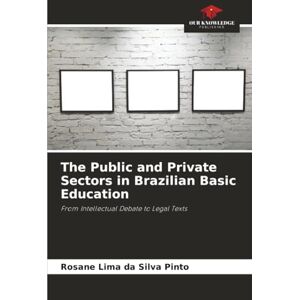 Silva The Public and Private Sectors in Brazilian Basic Education: From Intellectual Debate to Legal Texts Silva The Public and Private Sectors in Brazilian Basic Education: From Intellectual Debate to Legal Texts