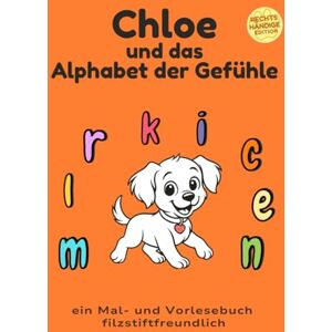 Gaiya, Isa Chloe und das Alphabet der Gefühle: Rechtshändige, filzstiftfreundliche Edition mit Gesprächsimpulsen über Gefühle. (Chloe and the Alphabet of Feelings) Gaiya, Isa Chloe und das Alphabet der Gefühle: Rechtshändige, filzstiftfreundliche Edition mit Gesprächsimpulsen über Gefühle. (Chloe and the Alphabet of Feelings)