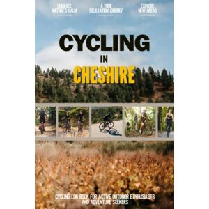 Chelsea Bellam-Shellton Cycling in Cheshire: Practical Cycling Log Book for Active Local Bicycle Enthusiasts and Adventurers Keep Track of All Your Personalized Trails and Routes Chelsea Bellam-Shellton Cycling in Cheshire: Practical Cycling Log Book for Active Local Bicycle Enthusiasts and Adventurers Keep Track of All Your Personalized Trails and Routes