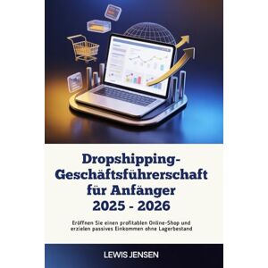 Jensen Dropshipping-Geschäftsführerschaft für Anfänger 2025 2026: Eröffnen Sie einen profitablen Online-Shop und erzielen passives Einkommen ohne Lagerbestand Jensen Dropshipping-Geschäftsführerschaft für Anfänger 2025 2026: Eröffnen Sie einen profitablen Online-Shop und erzielen passives Einkommen ohne Lagerbestand