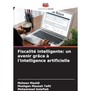 Mazidi, Mohsen Fiscalité intelligente: un avenir grâce à l'intelligence artificielle Mazidi, Mohsen Fiscalité intelligente: un avenir grâce à l'intelligence artificielle