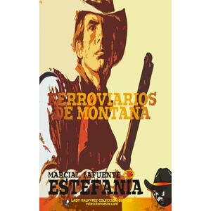 Estefanía, Marcial Lafuente Ferroviarios de Montana (Colección Oeste) Estefanía, Marcial Lafuente Ferroviarios de Montana (Colección Oeste)
