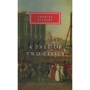 Dickens, Charles A Tale of Two Cities: Charles Dickens (Everyman's Library CLASSICS) Dickens, Charles A Tale of Two Cities: Charles Dickens (Everyman's Library CLASSICS)