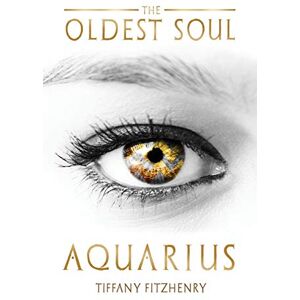 FitzHenry, Tiffany The Oldest Soul Aquarius: Volume 3 FitzHenry, Tiffany The Oldest Soul Aquarius: Volume 3