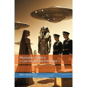 Rodriguez Mussolini, Hitler e « Les Arches de l'Alliance » Rodriguez Mussolini, Hitler e « Les Arches de l'Alliance »