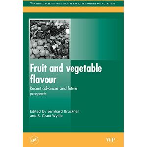 Woodhead Publishing Fruit and Vegetable Flavour: Recent Advances and Future Prospects ( Series in Food Science, Technology and Nutrition) Woodhead Publishing Fruit and Vegetable Flavour: Recent Advances and Future Prospects ( Series in Food Science, Technology and Nutrition)