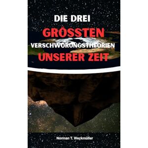 Norman Die drei größten Verschwörungstheorien unserer Zeit Norman Die drei größten Verschwörungstheorien unserer Zeit