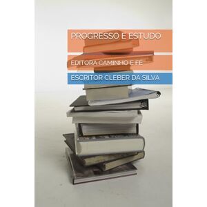 Silva PROGRESSO E ESTUDO: EDITORA CAMINHO E FÉ Silva PROGRESSO E ESTUDO: EDITORA CAMINHO E FÉ
