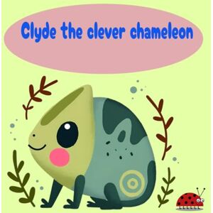 Publishing, Chicken in pants Clyde the clever chameleon Publishing, Chicken in pants Clyde the clever chameleon