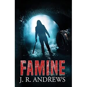 Andrews, J R Famine: 1 (Charon Chronicles) Andrews, J R Famine: 1 (Charon Chronicles)