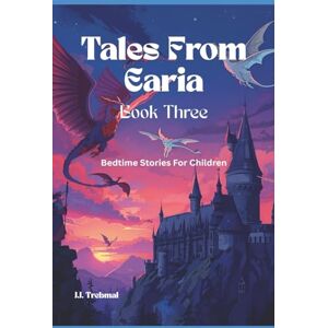 Trebmal, J.J. Tales From Earia: Book Three Trebmal, J.J. Tales From Earia: Book Three
