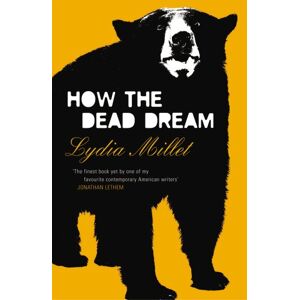 Millet, Lydia How the Dead Dream Millet, Lydia How the Dead Dream