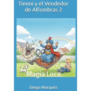Marquéz, Diego Timmi y el Vendedor de Alfombras 2: Magia Loca Marquéz, Diego Timmi y el Vendedor de Alfombras 2: Magia Loca