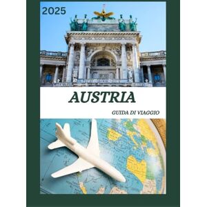 GIFFORD, JANET GUIDA DI VIAGGIO IN AUSTRIA 2025: Descubre Austria Descubra la capital histórica como un local: lugares para ver, joyas escondidas, comida y whisky, ... de expertos para un viaje inolvidable. GIFFORD, JANET GUIDA DI VIAGGIO IN AUSTRIA 2025: Descubre Austria Descubra la capital histórica como un local: lugares para ver, joyas escondidas, comida y whisky, ... de expertos para un viaje inolvidable.