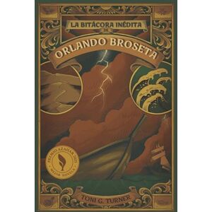 Toni La Bitácora Inédita de Orlando Broseta (Las Crónicas de Orlando Broseta) Toni La Bitácora Inédita de Orlando Broseta (Las Crónicas de Orlando Broseta)