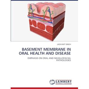 Singh, Jaswant Basement Membrane in Oral Health and Disease: EMPHASIS ON ORAL AND MAXILLOFACIAL PATHOLOGIES Singh, Jaswant Basement Membrane in Oral Health and Disease: EMPHASIS ON ORAL AND MAXILLOFACIAL PATHOLOGIES