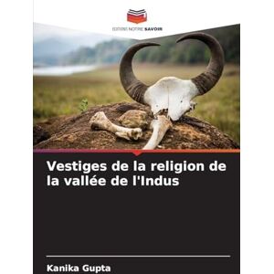 Gupta, Kanika Vestiges de la religion de la vallée de l'Indus Gupta, Kanika Vestiges de la religion de la vallée de l'Indus