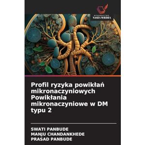 Panbude, Swati Profil ryzyka powiklań mikronaczyniowych Powiklania mikronaczyniowe w DM typu 2 Panbude, Swati Profil ryzyka powiklań mikronaczyniowych Powiklania mikronaczyniowe w DM typu 2
