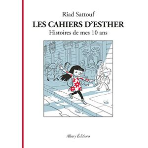 Sattouf, Riad Les cahiers d'Esther 1 Histoire de mes 10 ans: 01 Sattouf, Riad Les cahiers d'Esther 1 Histoire de mes 10 ans: 01