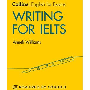 Williams, Anneli Writing for IELTS (With Answers): IELTS 5-6+ (B1+) (Collins English for IELTS) Williams, Anneli Writing for IELTS (With Answers): IELTS 5-6+ (B1+) (Collins English for IELTS)