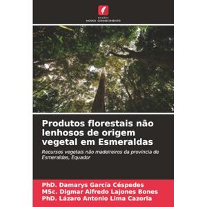 García Céspedes, PhD. Damarys Produtos florestais não lenhosos de origem vegetal em Esmeraldas: Recursos vegetais não madeireiros da província de Esmeraldas, Equador García Céspedes, PhD. Damarys Produtos florestais não lenhosos de origem vegetal em Esmeraldas: Recursos vegetais não madeireiros da província de Esmeraldas, Equador