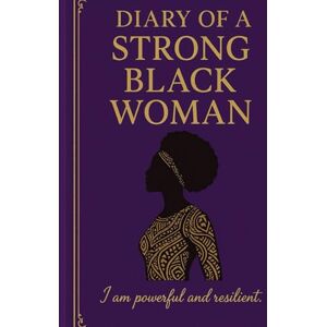 Evans, Raymond Diary of A Strong Black Woman: I Am Powerful and Resilient Evans, Raymond Diary of A Strong Black Woman: I Am Powerful and Resilient