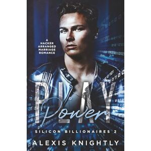 Knightly, Alexis Power Play: A Hacker, Arranged Marriage Romance: Special Edition (Silicon Billionaires Special Edition) Knightly, Alexis Power Play: A Hacker, Arranged Marriage Romance: Special Edition (Silicon Billionaires Special Edition)