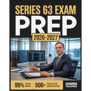 Publishing, Owen Series 63 Exam prep 2026-2027: Master Your Exam with 500+ Practice Questions, In-Depth Answer Explanations, Comprehensive Content Review, and Effective Test Strategies Publishing, Owen Series 63 Exam prep 2026-2027: Master Your Exam with 500+ Practice Questions, In-Depth Answer Explanations, Comprehensive Content Review, and Effective Test Strategies